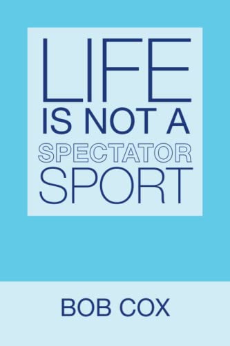 Life is not a spectator sport