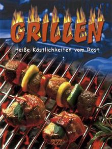 Grillen. Heiße Köstlichkeiten vom Rost