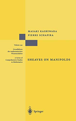 Sheaves on Manifolds: With a Short History. «Les débuts de la théorie des faisceaux». By Christian Houzel (Grundlehren der mathematischen Wissenschaften (292), Band 292)