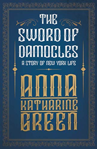 The Sword of Damocles - A Story of New York Life (Mr Gryce Series, Band 3)