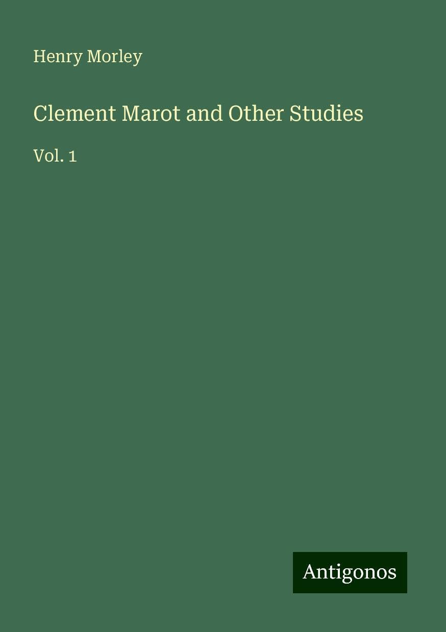 Clement Marot and Other Studies: Vol. 1