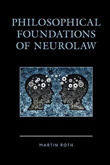 Philosophical Foundations of Neurolaw