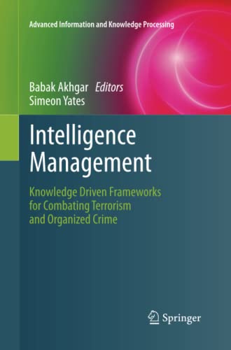 Intelligence Management: Knowledge Driven Frameworks for Combating Terrorism and Organized Crime (Advanced Information and Knowledge Processing)