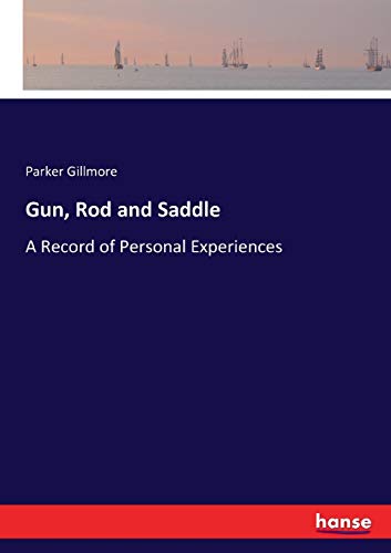 Gun, Rod and Saddle: A Record of Personal Experiences