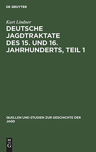 Deutsche Jagdtraktate des 15. und 16. Jahrhunderts, Teil 1 (Quellen und Studien zur Geschichte der Jagd, 5, Band 5)