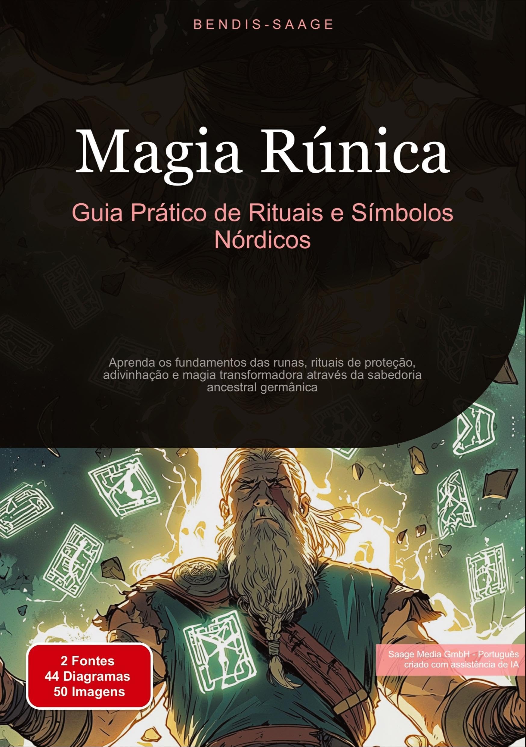 Magia Rúnica: Guia Prático de Rituais e Símbolos Nórdicos: Aprenda os fundamentos das runas, rituais de proteção, adivinhação e magia transformadora através da sabedoria ancestral germânica