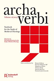 Archa Verbi, Volume 16/2019: Yearbook for the Study of Medieval Theology