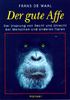 Der gute Affe: Der Ursprung von Recht und Unrecht bei Menschen und anderen Tieren