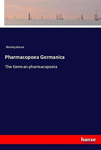 Pharmacopoea Germanica: The German pharmacopoeia