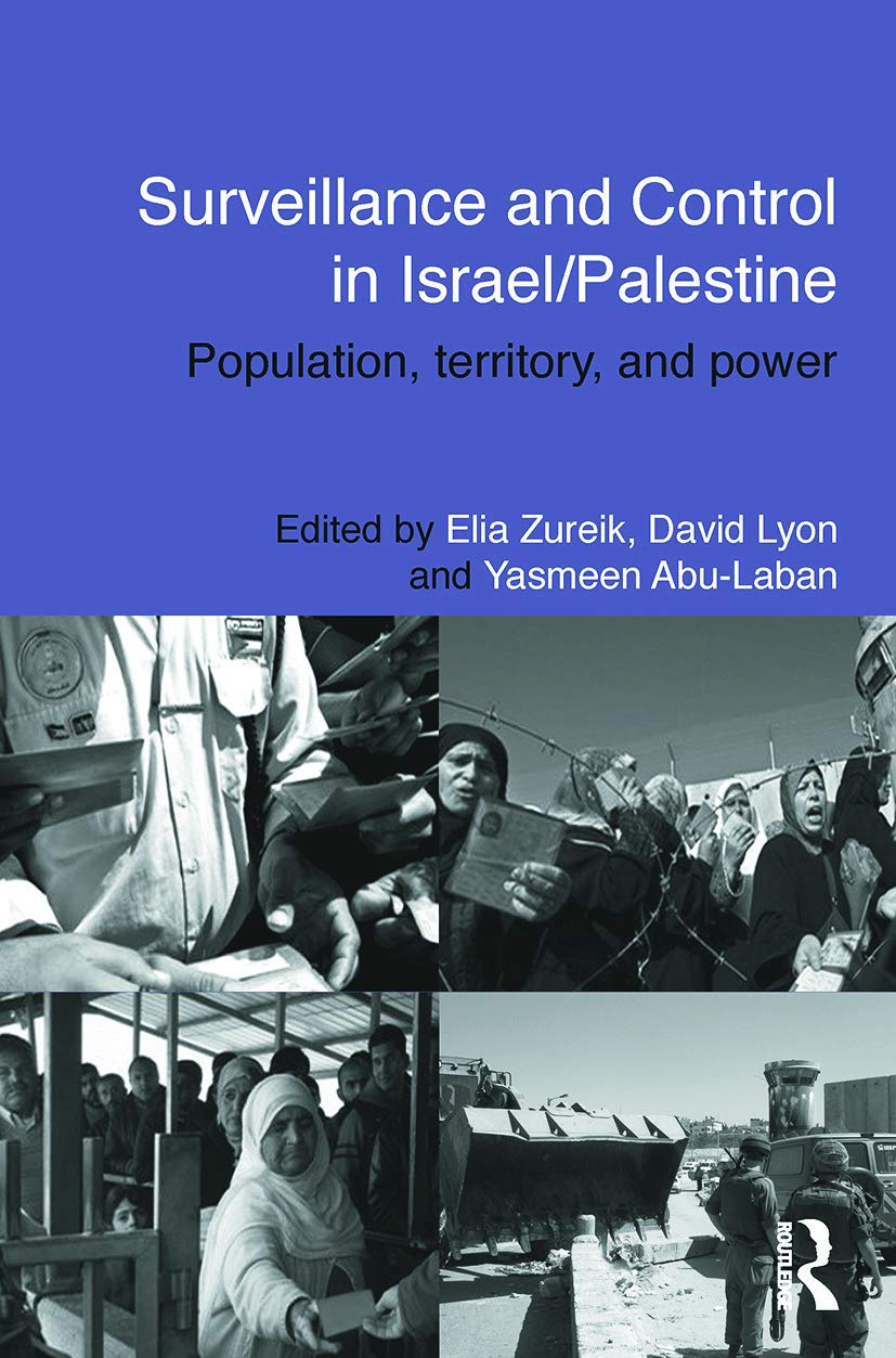 Surveillance and Control in Israel/Palestine: Population, Territory and Power (Routledge Studies in Middle Eastern Politics, Band 33)
