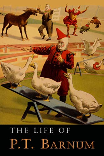 The Life of P. T. Barnum: Written by Himself