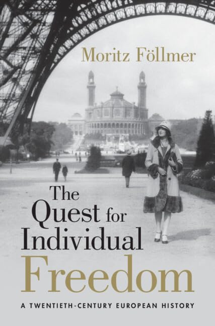 Moritz Föllmer The Quest For Individual Freedom, A Twentieth-Century European History