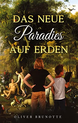 Das neue Paradies auf Erden (Das Paradies auf Erden)