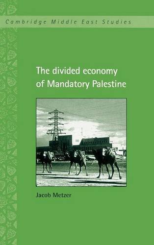 The Divided Economy of Mandatory Palestine (Cambridge Middle East Studies, Band 11)