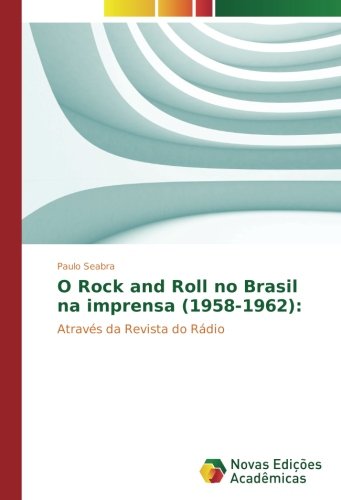 O Rock and Roll no Brasil na imprensa (1958-1962):: Através da Revista do Rádio