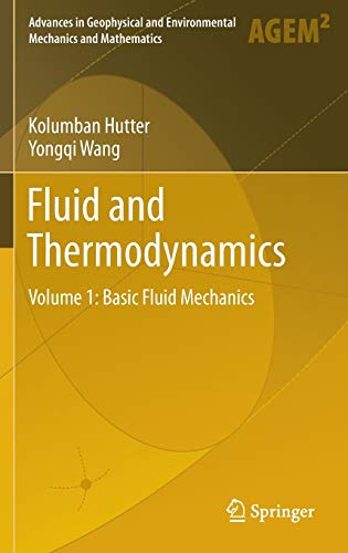 Fluid and Thermodynamics: Volume 1: Basic Fluid Mechanics (Advances in Geophysical and Environmental Mechanics and Mathematics)