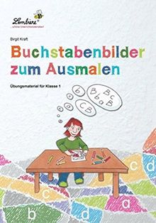 Buchstabenbilder zum Ausmalen: Freiarbeitsmaterial für den Deutschunterricht in Klasse 1, Heft