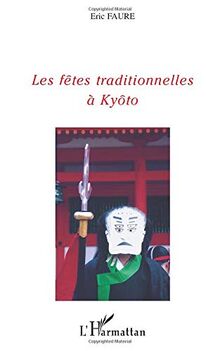 Les fêtes traditionnelles à Kyôto : un voyage dans les traditions de l'ancien Japon