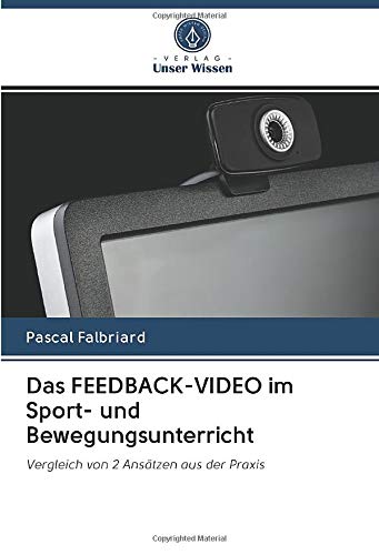 Das FEEDBACK-VIDEO im Sport- und Bewegungsunterricht: Vergleich von 2 Ansätzen aus der Praxis
