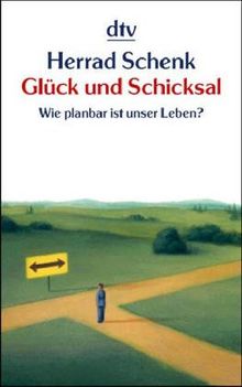 Glück und Schicksal: wie planbar ist unser Leben?