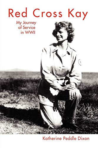 Red Cross Kay: My Journey of Service in WWII: My Journey of Service in WWII