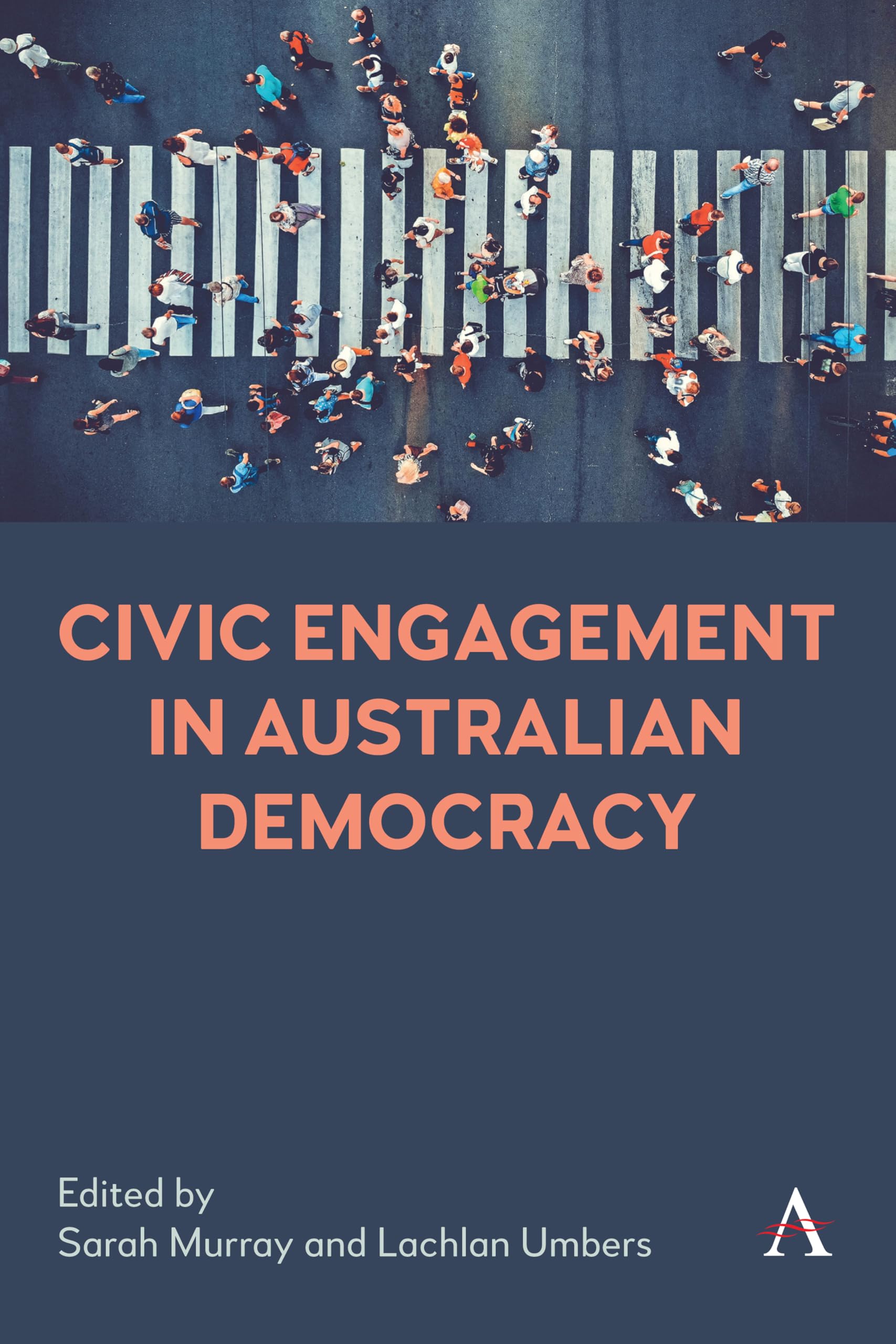 Civic Engagement in Australian Democracy (Anthem Studies in Australian Politics, Economics and Society, 1, Band 1)