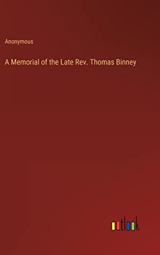 A Memorial of the Late Rev. Thomas Binney