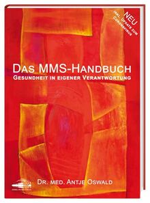 Das MMS-Handbuch: Gesundheit in eigener Verantwortung. Dr.med. Antje Oswald; 10. Auflage mit Corona-Update