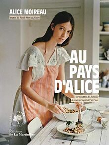 Au pays d'Alice : 60 recettes de famille à toujours garder sur soi