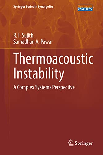 Thermoacoustic Instability: A Complex Systems Perspective (Springer Series in Synergetics)