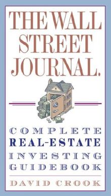 The Wall Street Journal. Complete Real-Estate Investing Guidebook