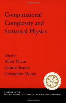 Computational Complexity and Statistical Physics (SANTA FE INSTITUTE STUDIES IN THE SCIENCES OF COMPLEXITY PROCEEDINGS)