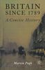 Britain Since 1789: A Concise History: A Concise History, 1789-1998