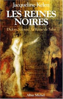 Les Reines noires : Didon, Salomé, la reine de Saba