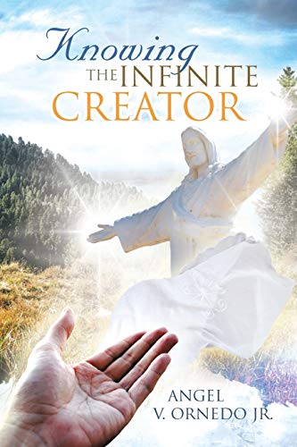 Knowing the Infinite Creator: Telepathic Conversations with Jesus Christ