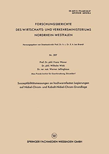 Suszeptibilitätsmessungen an hochwarmfesten Legierungen auf Nickel-Chrom- und Kobalt-Nickel-Chrom-Grundlage (Forschungsberichte des Wirtschafts- und Verkehrsministeriums Nordrhein-Westfalen)