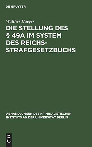 Die Stellung des § 49a im System des Reichsstrafgesetzbuchs: Inaugural Dissertation (Abhandlungen des Kriminalistischen Instituts an der Universität Berlin, N. F. 2, 5, Band 2)