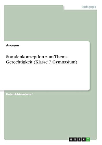 Stundenkonzeption zum Thema Gerechtigkeit (Klasse 7 Gymnasium)
