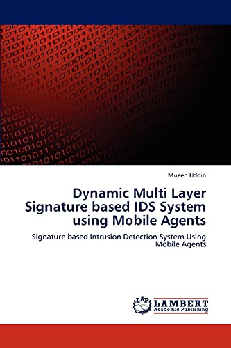 Dynamic Multi Layer Signature based IDS System using Mobile Agents: Signature based Intrusion Detection System Using Mobile Agents
