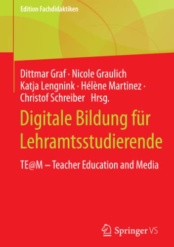 Digitale Bildung für Lehramtsstudierende: TE@M ‒ Teacher Education and Media (Edition Fachdidaktiken)