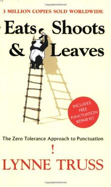 Eats, Shoots & Leaves. The Zero Tolerance Approach to Punctuation