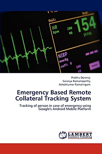 Emergency Based Remote Collateral Tracking System: Tracking of person in case of emergency using Google's Android Mobile Platform
