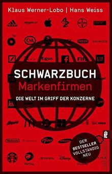 Schwarzbuch Markenfirmen: Die Welt im Griff der Konzerne