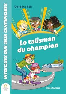 Intrigues aux jeux Olympiques. Vol. 2. Le talisman du champion