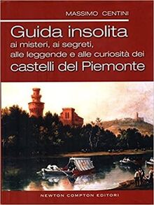 Guida insolita ai misteri, ai segreti, alle leggende e alle curiosità del Piemonte.