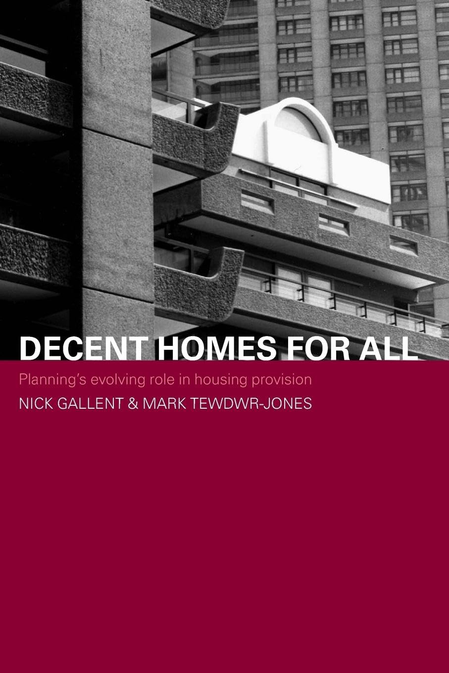 Decent Homes for All: Planning's Evolving Role in Housing Provision (Housing, Planning and Design Series)