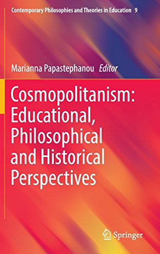 Cosmopolitanism: Educational, Philosophical and Historical Perspectives (Contemporary Philosophies and Theories in Education)