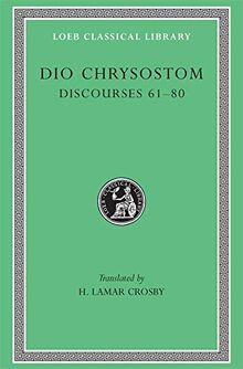 Dio Chrysostom: Discourses Lxi-Lxxx/Lcl 385 (Loeb Classical Library)