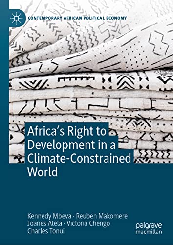 Africa’s Right to Development in a Climate-Constrained World (Contemporary African Political Economy)