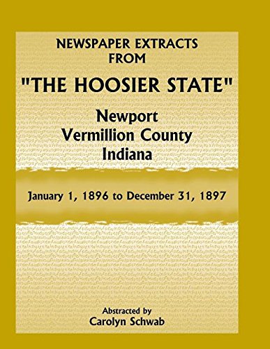 Newspaper Extracts from The Hoosier State, Newport, Vermillion County, Indiana, January 1, 1896 to December 31, 1897